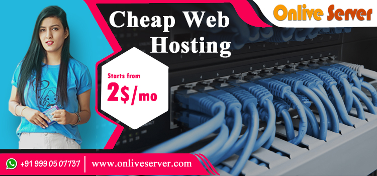 Cheap Web Hosting and Its Benefits for the General Users - Onlive Server
