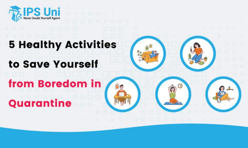 5 Healthy Activities to Save Yourself from Boredom in Quarantine