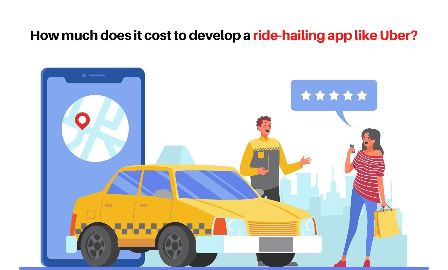 How much does it cost to develop a ride-hailing app like Uber_