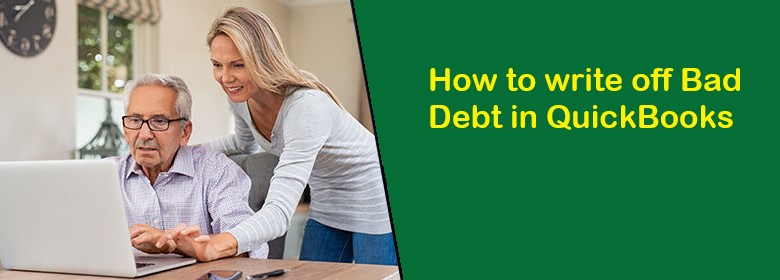 How to Write off Bad Debts in QuickBooks Desktop?