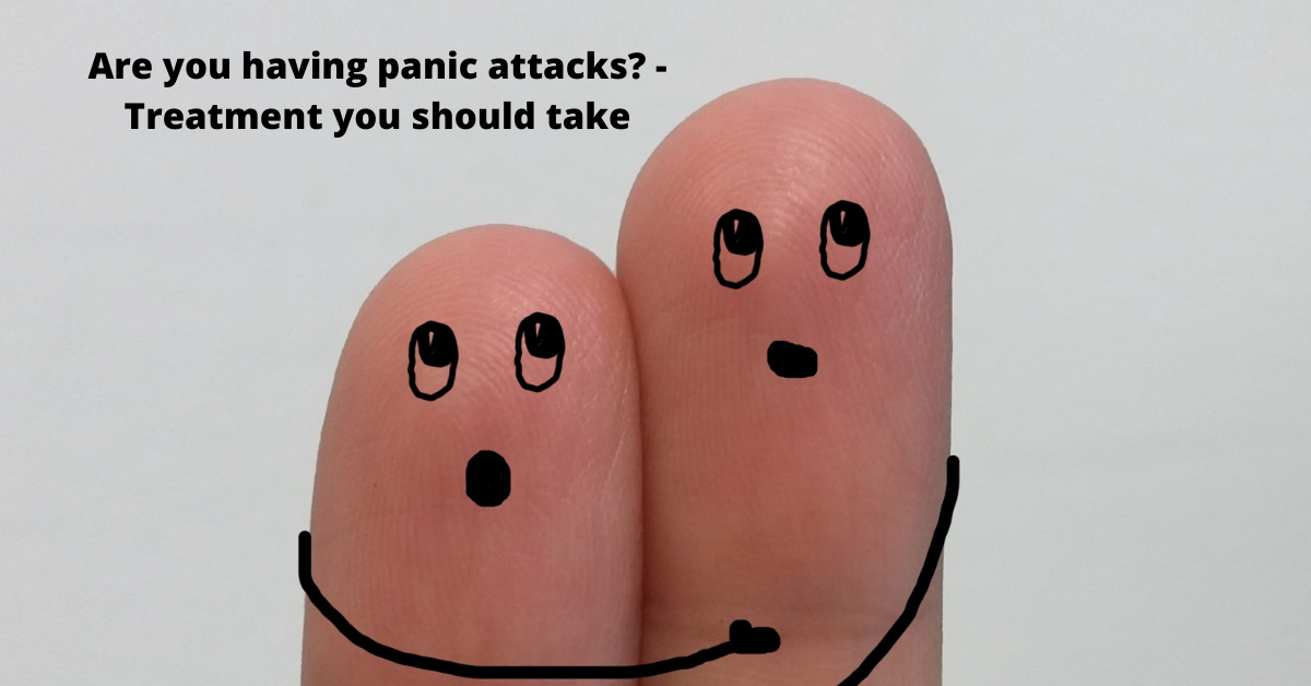 Are you having panic attacks? - Treatment you should take