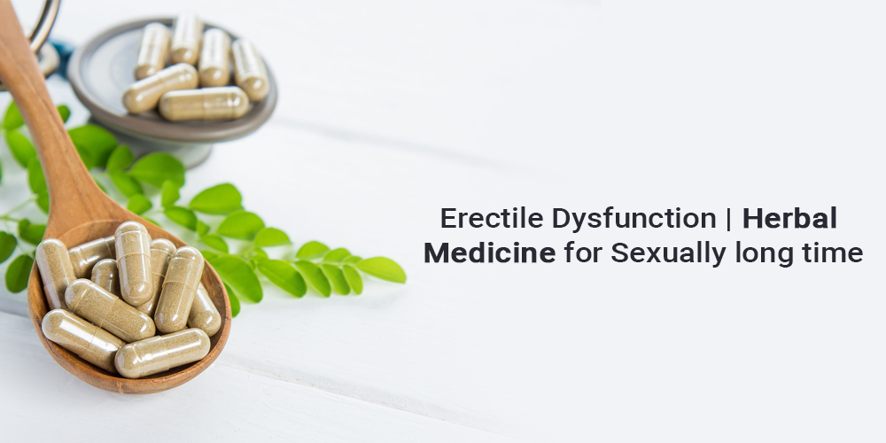 Erectile Dysfunction Herbal medicine for sexually long time