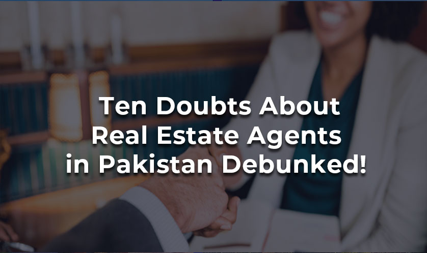 Ten Doubts About Real Estate Agents in Pakistan