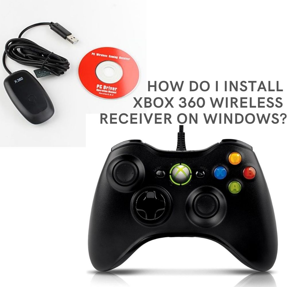 How Do I Install Xbox 360 Wireless Receiver on Windows