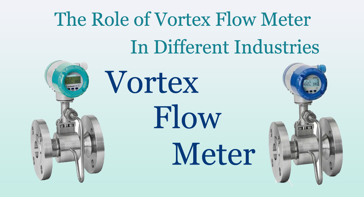 vortex flow meter- The Role of Vortex Flow Meter in Different Industries