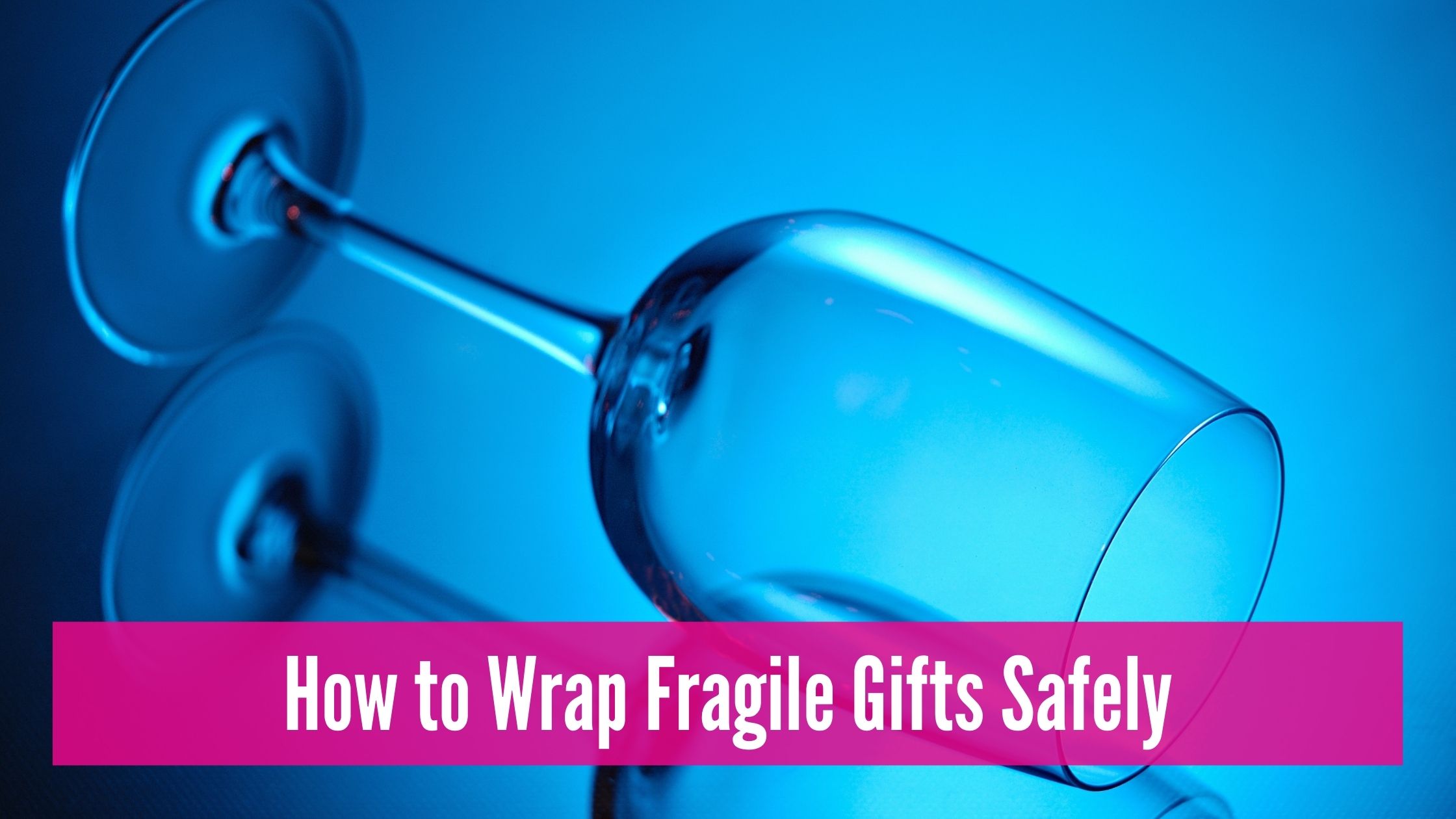 wrap fragile gifts