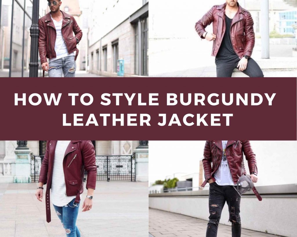 How to Style a Burgundy Leather Jacket