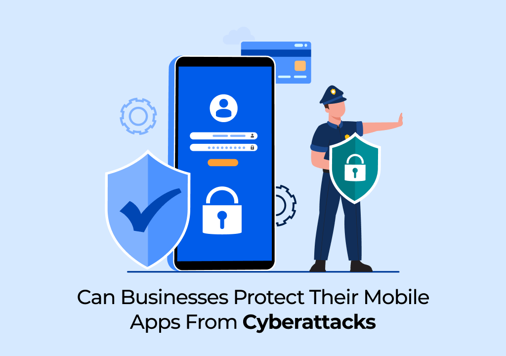 Protect Mobile Apps From Cyberattacks