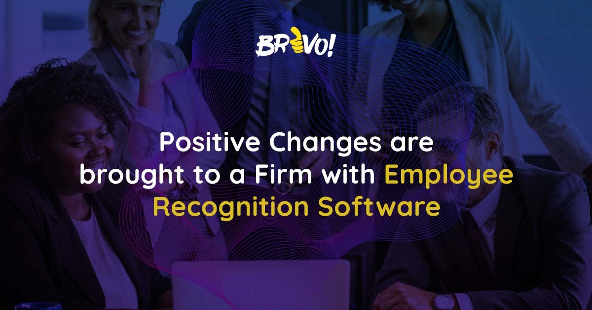 Positive Changes are brought to a Firm with Employee Recognition Software