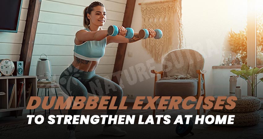 Dumbbell Exercises To Strengthen Lats At Home