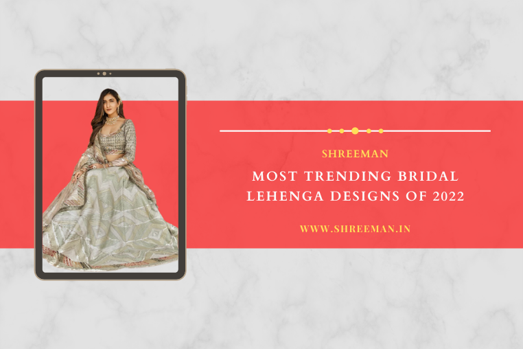Most Trending Bridal Lehenga Designs of 2022