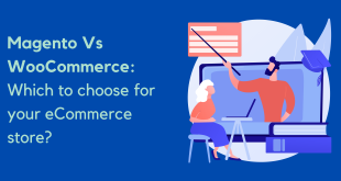 Magento Vs WooCommerce which to choose for your eCommerce store