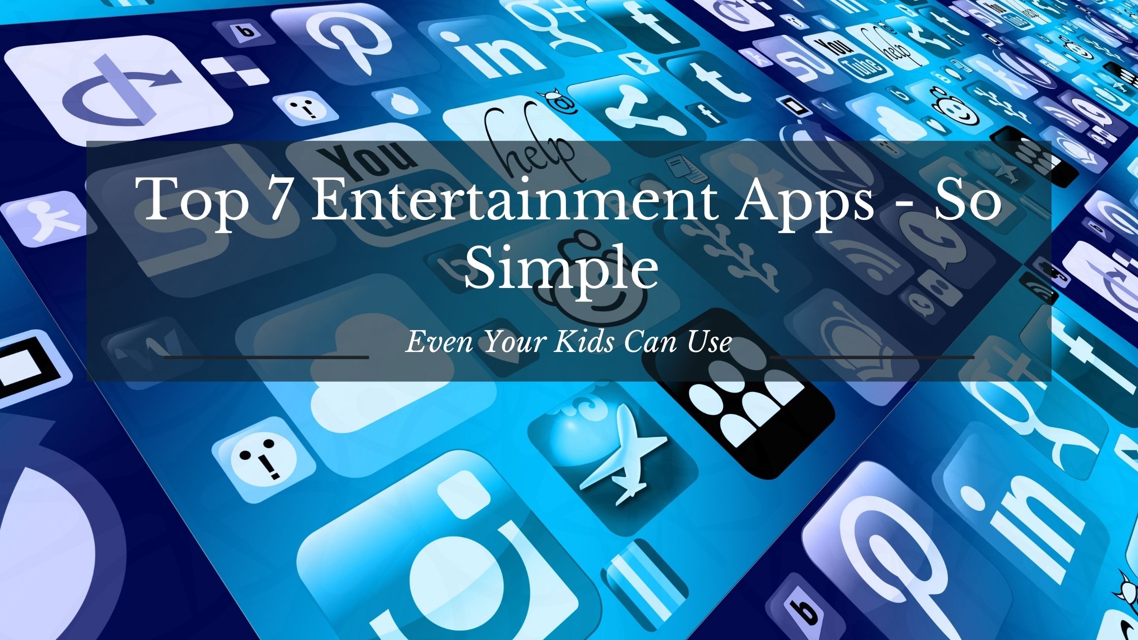Top 7 Entertainment Apps - So Simple