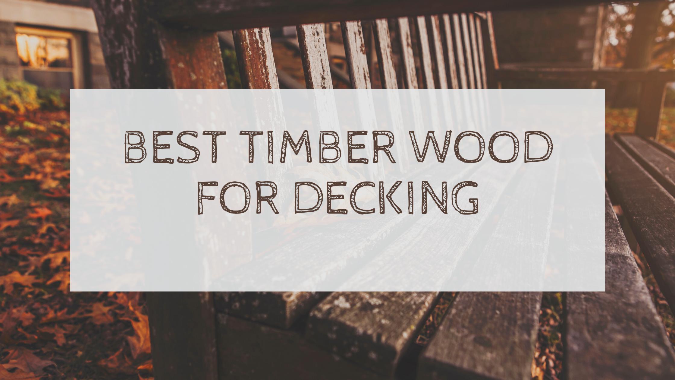 which is the best timber wood for decking