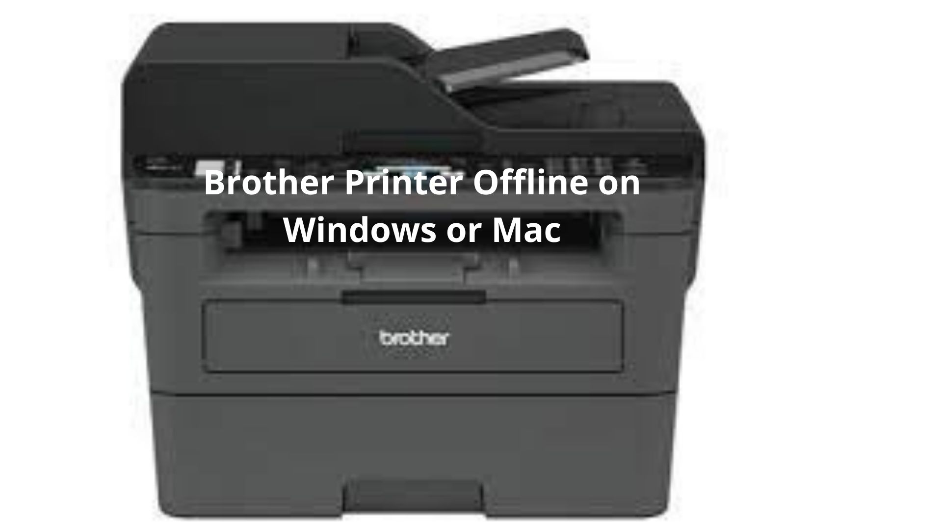 Brother Printer Offline on Windows or Mac