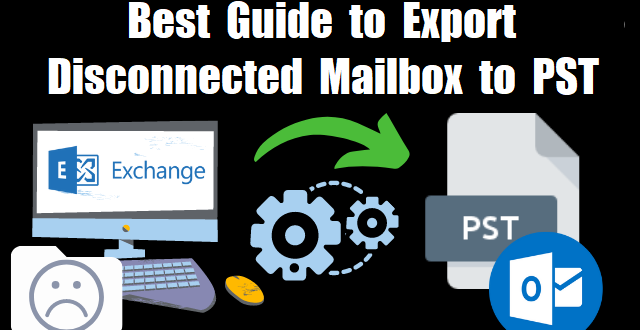 Export Disconnected Mailbox to PST