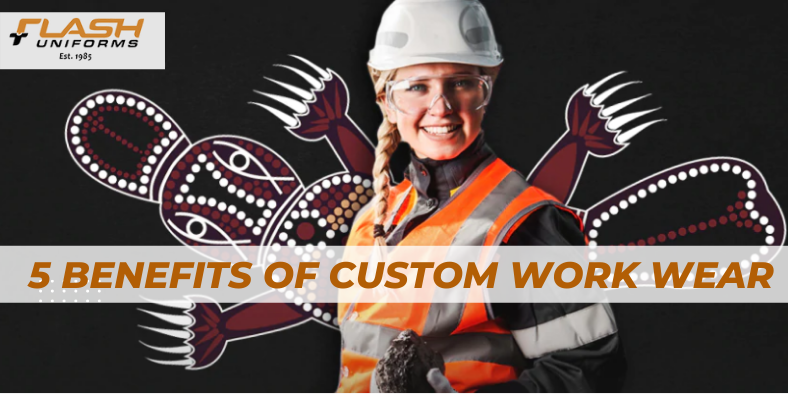 5 Benefits of Custom Work Wear