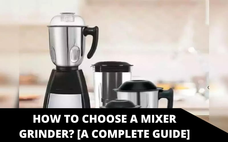 How to Choose a Mixer Grinder_ [A Complete Guide]