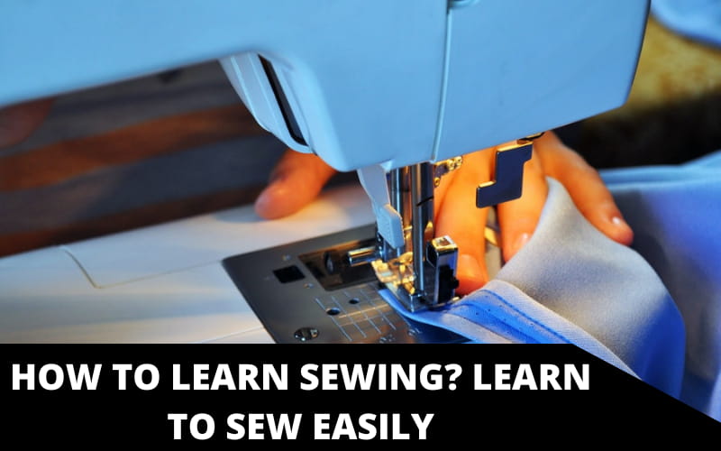 How to Learn Sewing_ Learn to Sew Easily