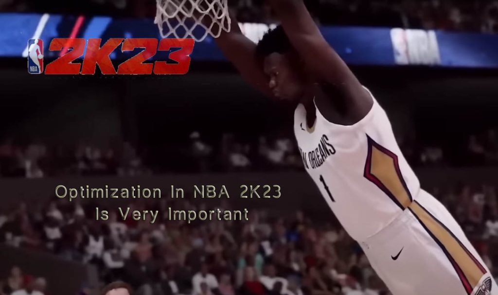 Optimization In NBA 2K23 Is Very Important