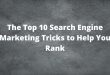 The Top 10 Search Engine Marketing Tricks to Help You Rank
