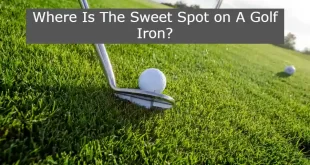 Where Is The Sweet Spot on A Golf Iron