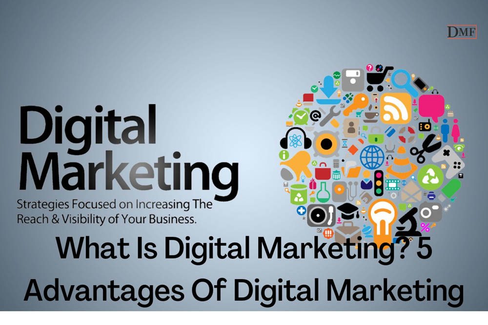 What Is Digital Marketing? 5 Advantages | Daily Marketing Facts