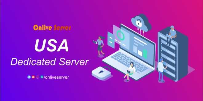 How a USA Dedicated Server Can Benefit Your Business