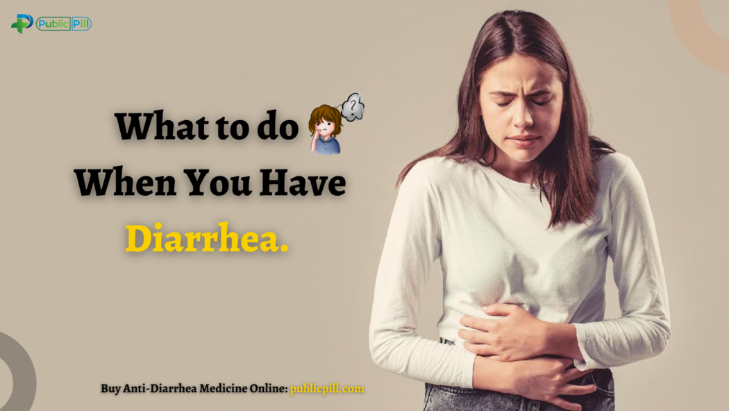 What to do When You Have Diarrhea.